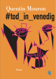 Quentin Mouron: #tod_in_venedig Quentin Mouron: #tod_in_venedig